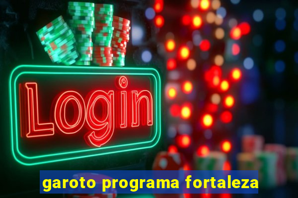 garoto programa fortaleza